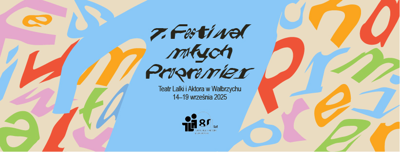 VII FESTIWAL MAŁYCH PRAPREMIER – Teatr Lalki i Aktora w Wałbrzychu